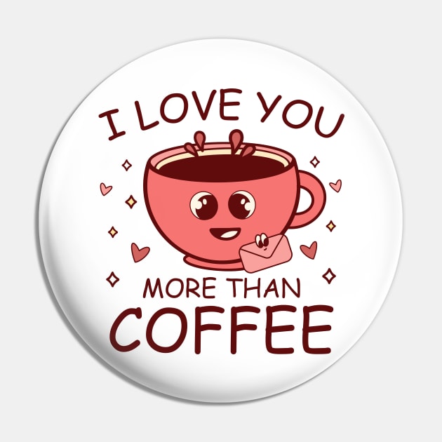 I Love You More Than Coffee Pin by MZeeDesigns