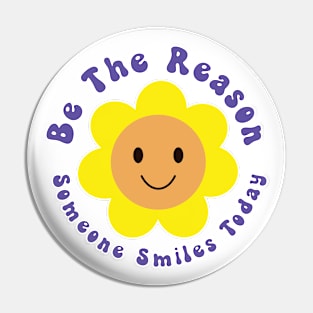 Be The Reason Someone Smiles Today Pin