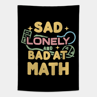 Sad Lonely and Bad At Math. Funny Maths Tapestry