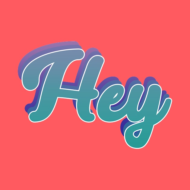 Hey by PaletteDesigns