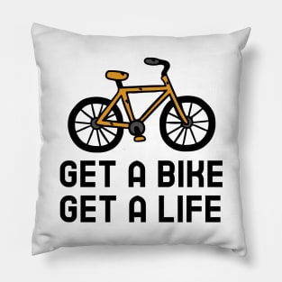 Get A Bike Get A Life - Cycling Pillow