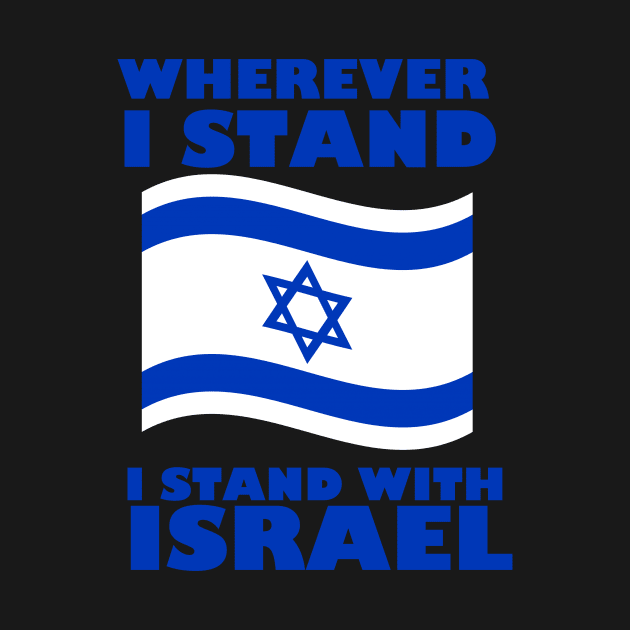 wherever i stand i stand with israel by AbundanceSeed