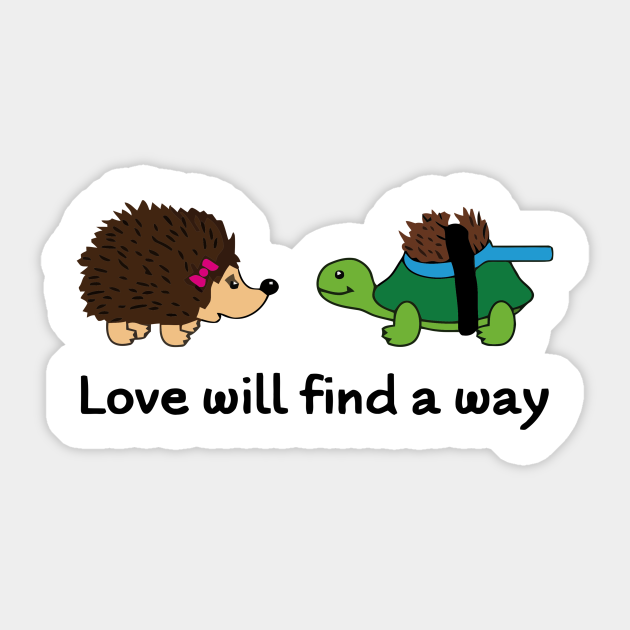 Love Will Find A Way Love Will Find A Way Sticker Teepublic