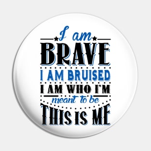 I'm Brave, I'm Bruised Pin