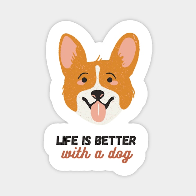 Life is Better With A Dog - Dog Lover Design Magnet by Jamille Art