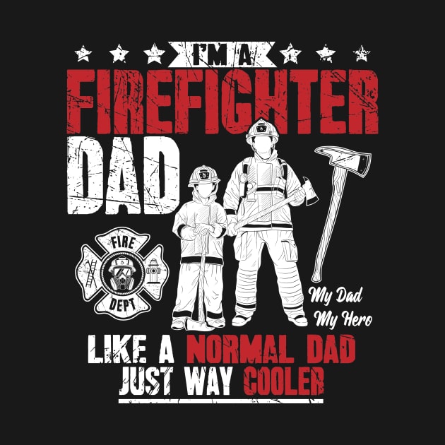 I'm a firefighter dad like a normal dad just way cooler by captainmood