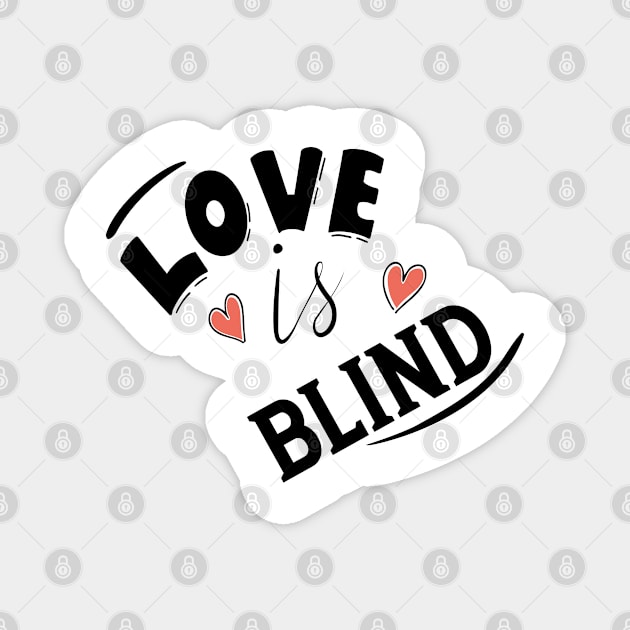 LOVE IS BLIND Magnet by ART BY IIPRATMO