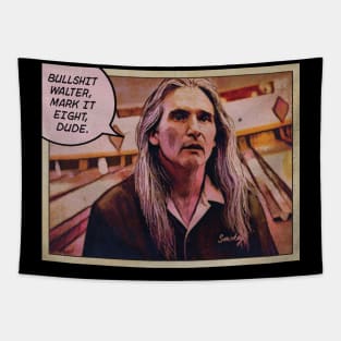 MARK IT EIGHT DUDE! SMOKEY BIG LEBOWSKI Tapestry