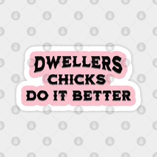 Dwellers Chicks Do It Better Magnet by GypsyBluegrassDesigns