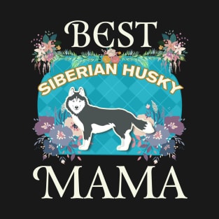 Best Siberian Husky Mama - Gifts For Dog Moms Or Siberian Husky owners T-Shirt