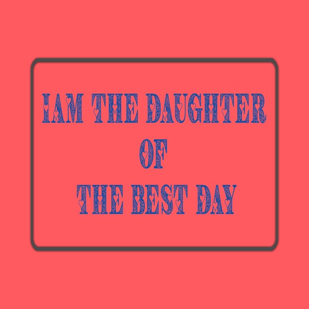 Iam the daughter of the best dad by D_creations