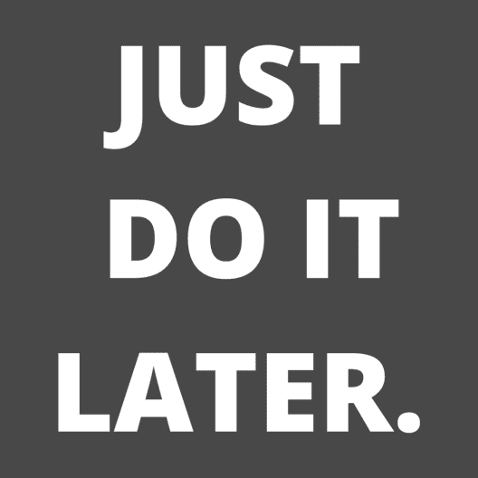 Discover JUST DO IT LATER - Just Do It Later - T-Shirt