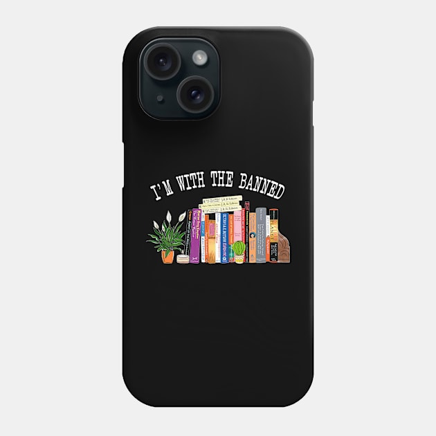I'm with the banned books - reading lovers Phone Case by torifd1rosie