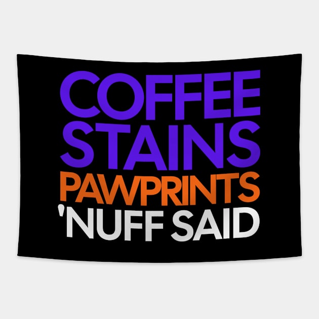 Coffee Stains Pawprints Nuff Said Tapestry by 1001Kites