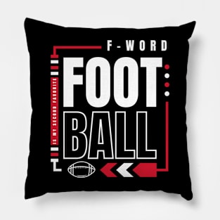 football is my second favorite f word Pillow