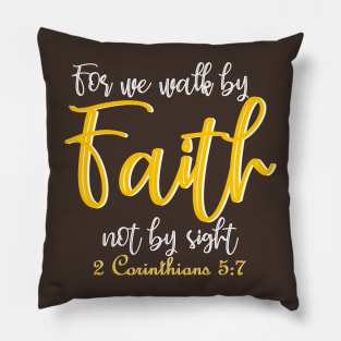 For we walk by faith not by sight - 2 Corinthians 5:7 Pillow