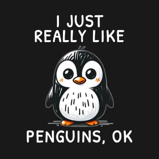 Funny animals Quote I Just Really Like Penguins OK Penguins kid's drawing style a cute cartoon penguin lovers T-Shirt