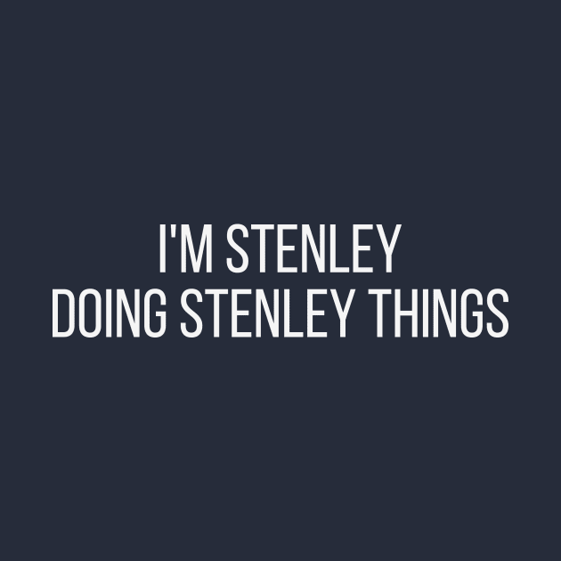 I'm Stenley doing Stenley things by omnomcious