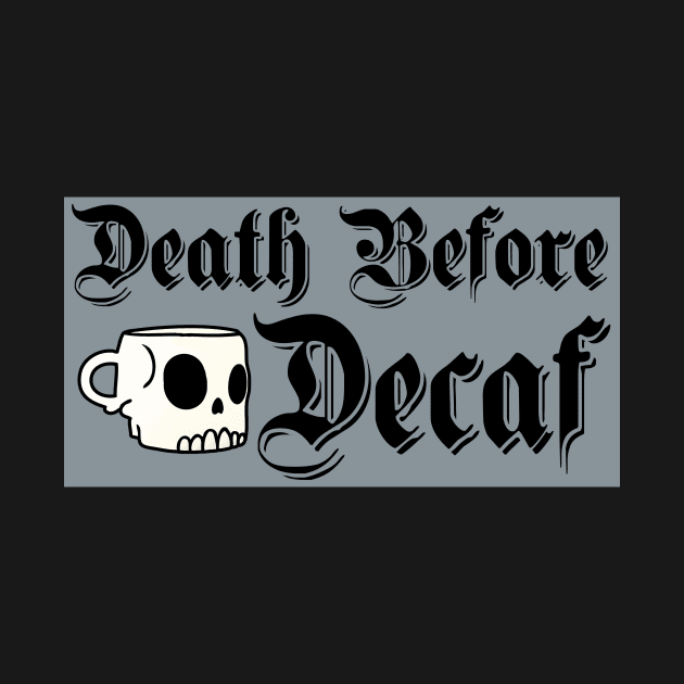 Death Before Decaf by WFLAtheism