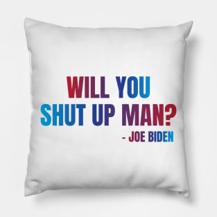 Will You Shut Up Man? Pillow