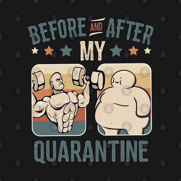 Before And After My Quarantine | Funny Pandemic Fitness Workout Vintage Design by Keetano