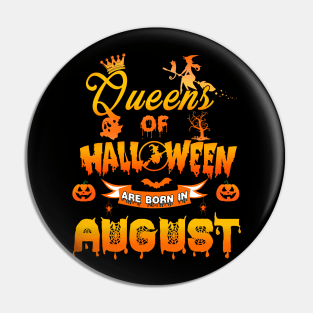 Queen of halloween are born in August tshirt birthday for woman funny gift t-shirt Pin