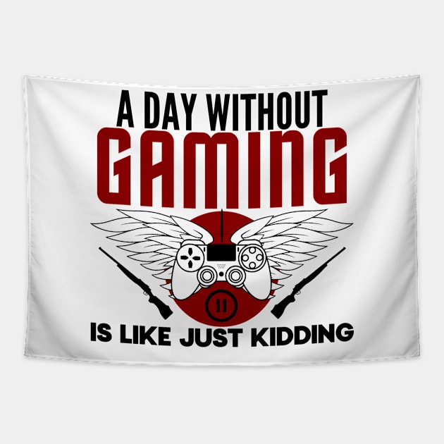 A day without gaming is like just kidding- gamer Tapestry by holy mouse