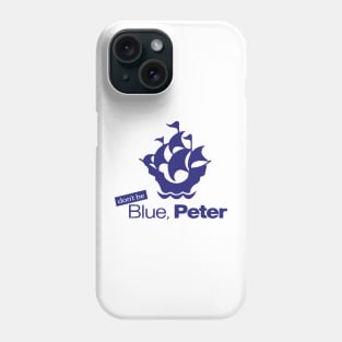 (Don't Be) Blue, Peter Phone Case