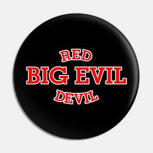 Red Big Evil Pin