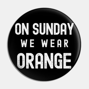 On Sunday We Wear Orange - Dark Colors Pin