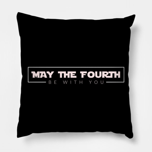 May The Fourth Be With You Pillow by TextyTeez