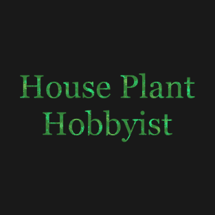 House Plant Hobbyist T-Shirt