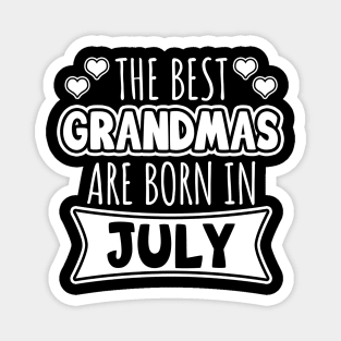 The Best Grandmas Are Born In July Magnet