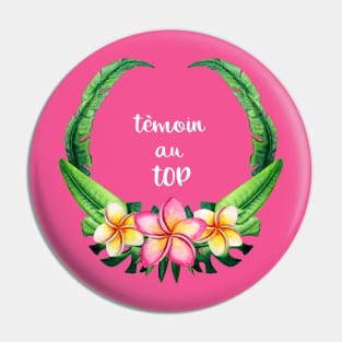 Temoin au top tropical Pin