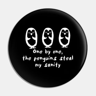 One By One The Penguins Steal My Sanity Pin