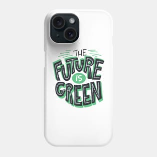 The Future is Green Phone Case