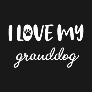 i love my granddog T-Shirt