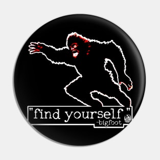 Find Yourself Bigfoot Sasquatch Motivational Monster Quote Pin