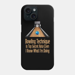 Bowling Technique Is Top Secret Note Even I Know What I'm Doing Phone Case
