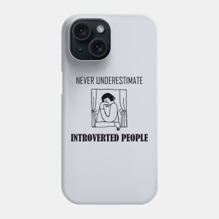 never underestimate introverted people Phone Case