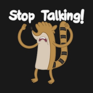 Stop Talking T-Shirt