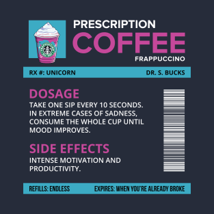 Funny Unicorn Frappuccino Prescription Label for medical and nursing students, nurses, doctors, and health workers who are coffee lovers T-Shirt