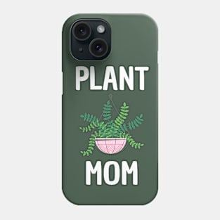 Proud Plant Mom - Plant Lover Phone Case