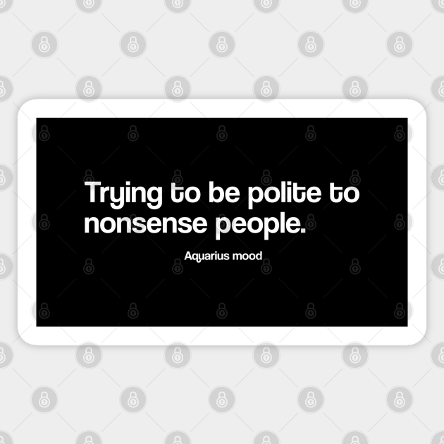 Aquarius funny quote quotes zodiac astrology signs horoscope - Aquarius Quotes - Sticker | TeePublic Aquarius funny quote quotes zodiac astrology signs horoscope - Aquarius Quotes - Sticker | TeePublic