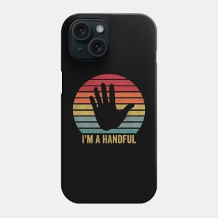 I'm a Handful / 5th Birthday Phone Case