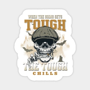 The Tough Chills Humorous Inspirational Quote Phrase Text Magnet