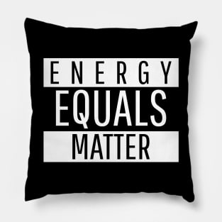 Energy equals matter Pillow