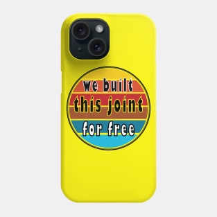 we built this joint for free vintage gift Phone Case