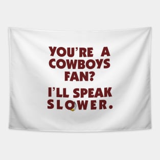 Cowboys Fan? Speak Slower. Tapestry