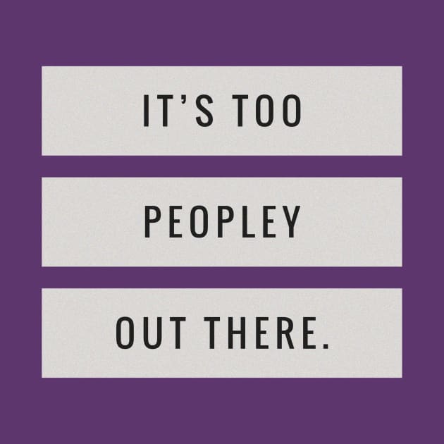 It’s Too Peopley by JasonLloyd